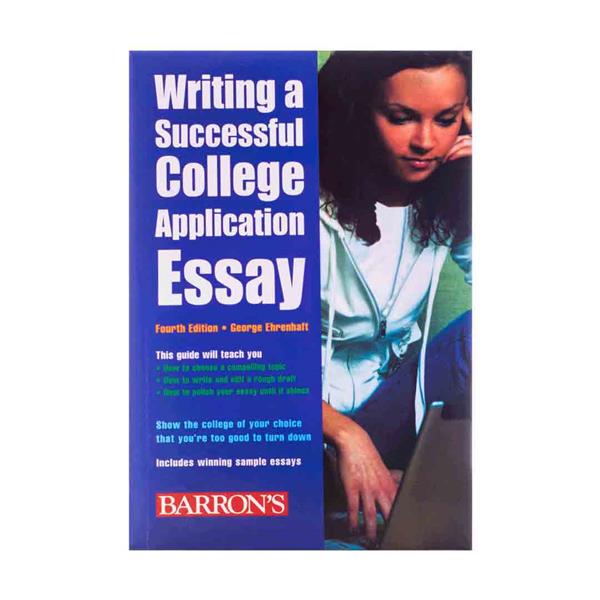 Writing a Successful College Application Essay 4th Edition Skill Book