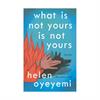 what is not yours is not yours by helen oyeyemi