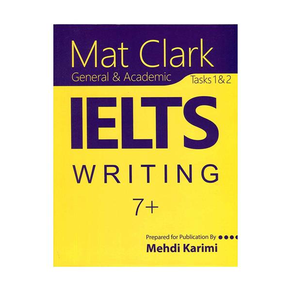 خرید کتاب Mat Clark IELTS Writing (General&Academic) Plus 7