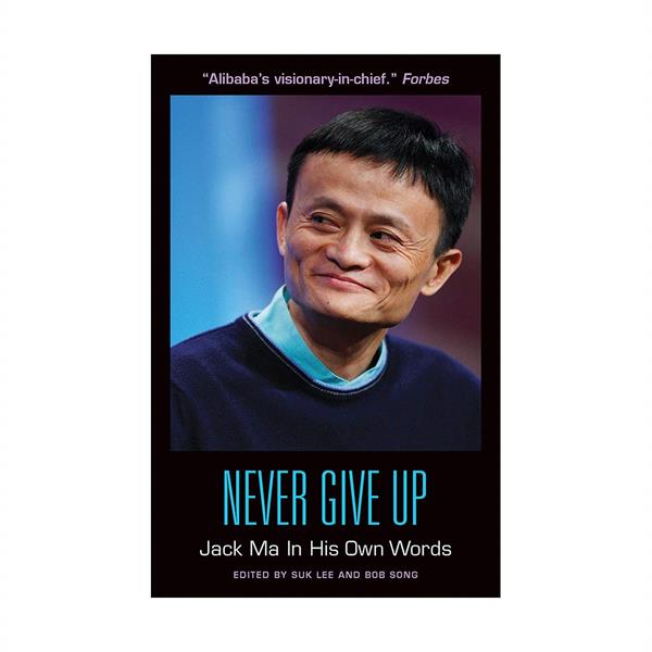 خرید کتاب Never Give Up - Jack Ma in His Own Word