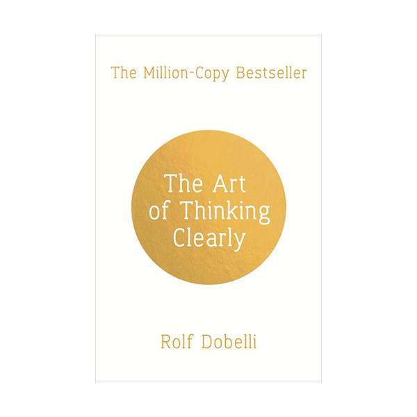  The Art of Thinking Clearly by Rolf Dobelli