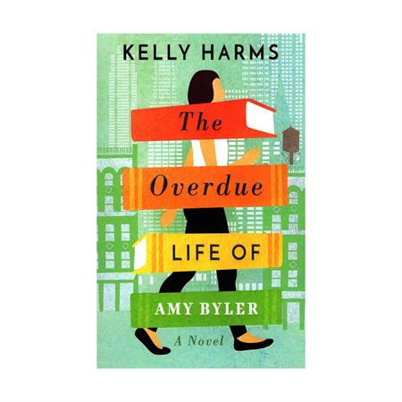 The-Overdue-Life-Of-Amy-Byler-Kelly-Harms_4