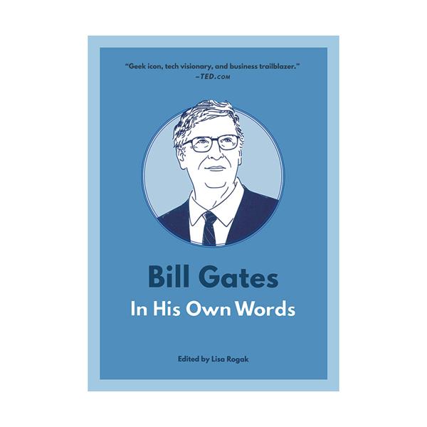 Bill Gates In His Own Words - (In Their Own Words Series) by Lisa Rogak