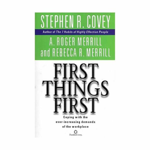  First Things First by Stephen R. Covey