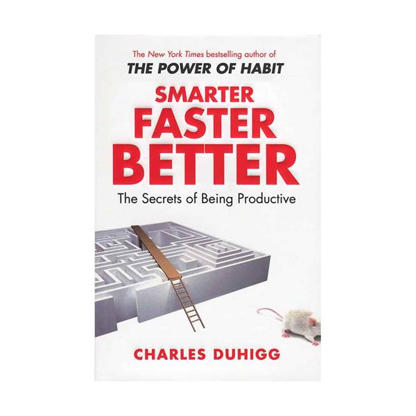 خرید کتاب Smarter Faster Better  اثر Charles Duhigg