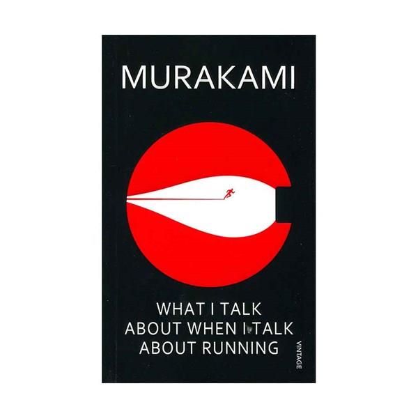 What I Talk About When I Talk About Running by  Haruki Murakami