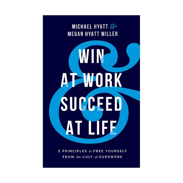 Win At Work Succeed At Life by Megan Hyatt Miller