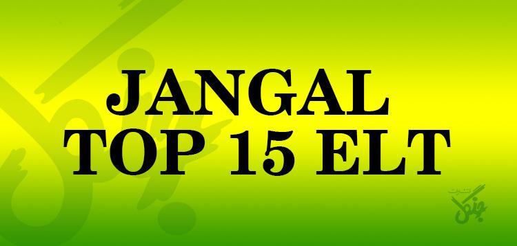 JANGAL TOP 15 ELT (Part 1)